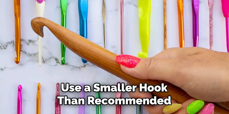 Use a Smaller Hook Than Recommended
