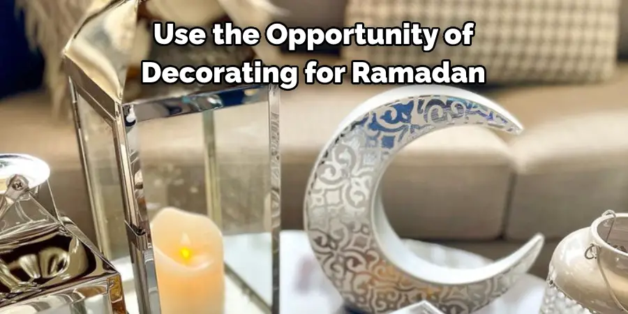 Use the Opportunity of Decorating for Ramadan