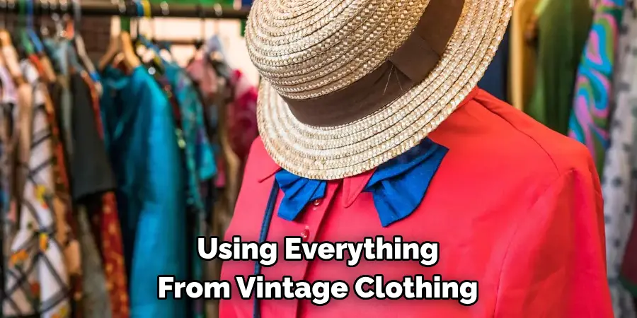 Using Everything 
From Vintage Clothing
