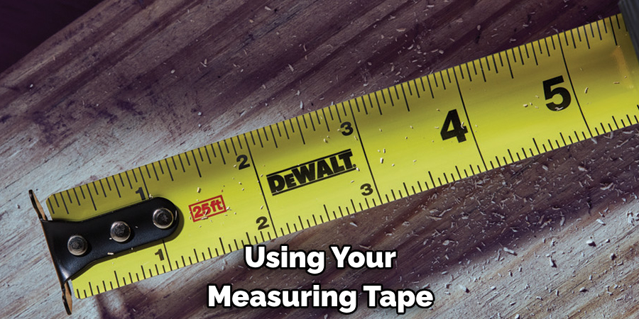 Using Your 
Measuring Tape