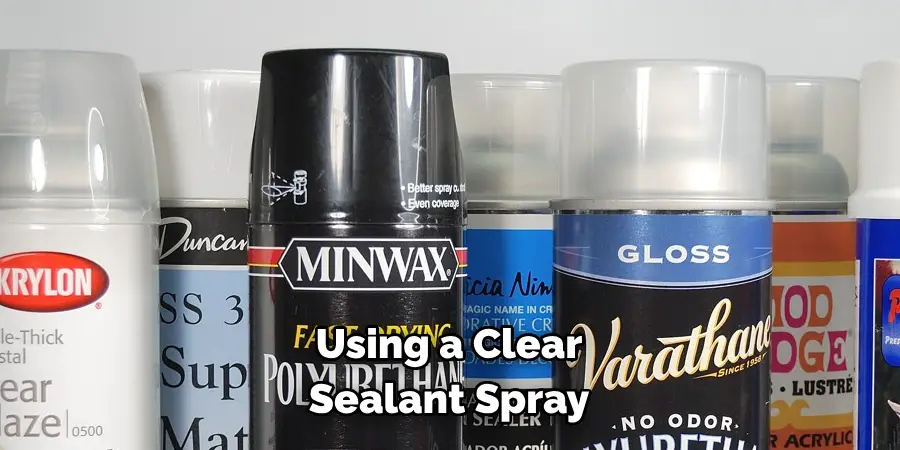 using a clear sealant spray