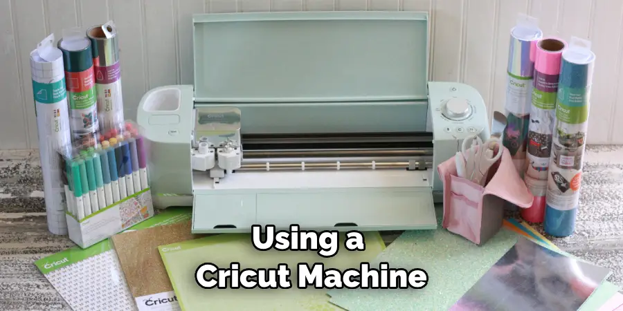 Using a Cricut Machine