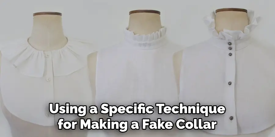 Using a Specific Technique for Making a Fake Collar