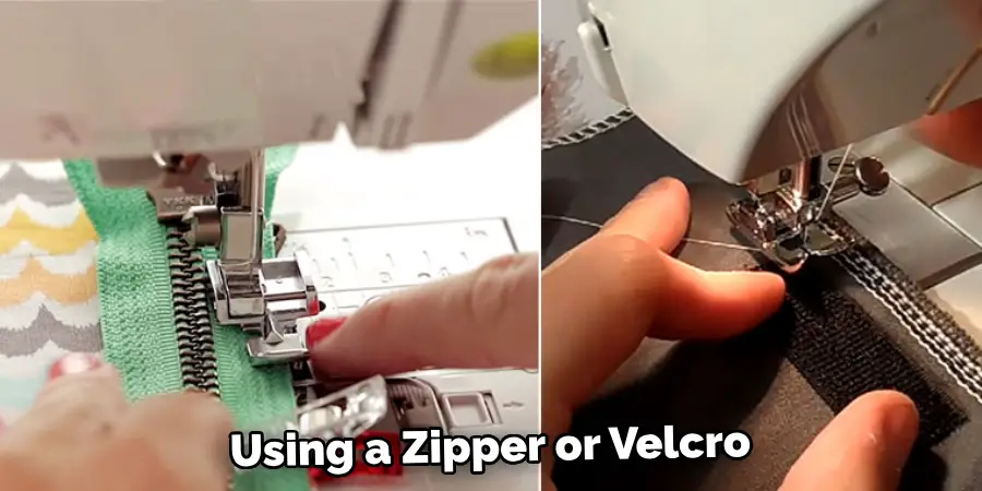 Using a Zipper or Velcro 
