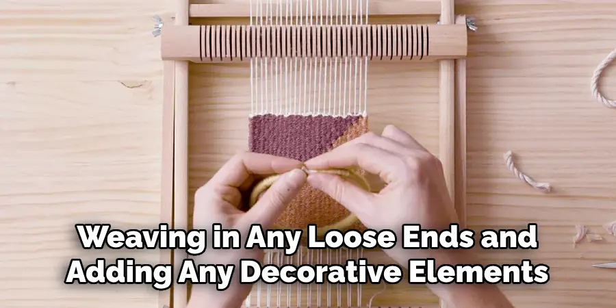 Weaving in Any Loose Ends and Adding Any Decorative Elements