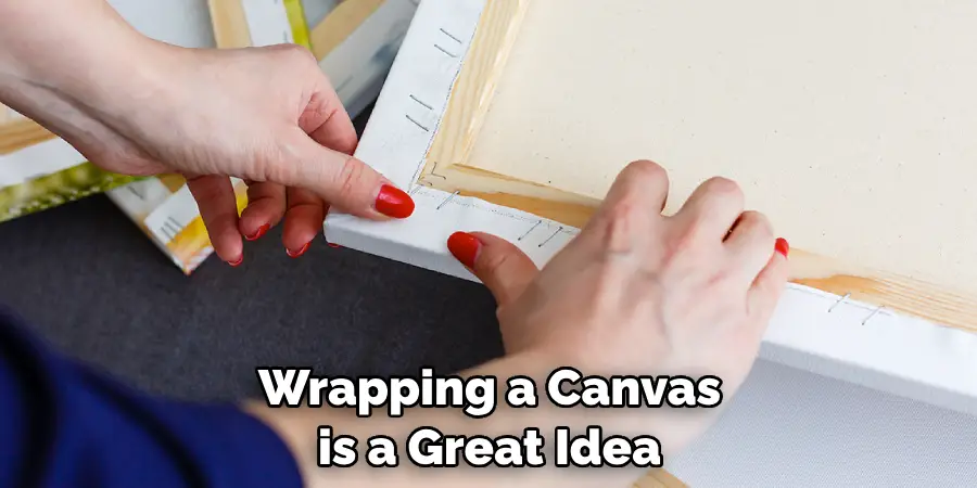 Wrapping a Canvas is a Great Idea