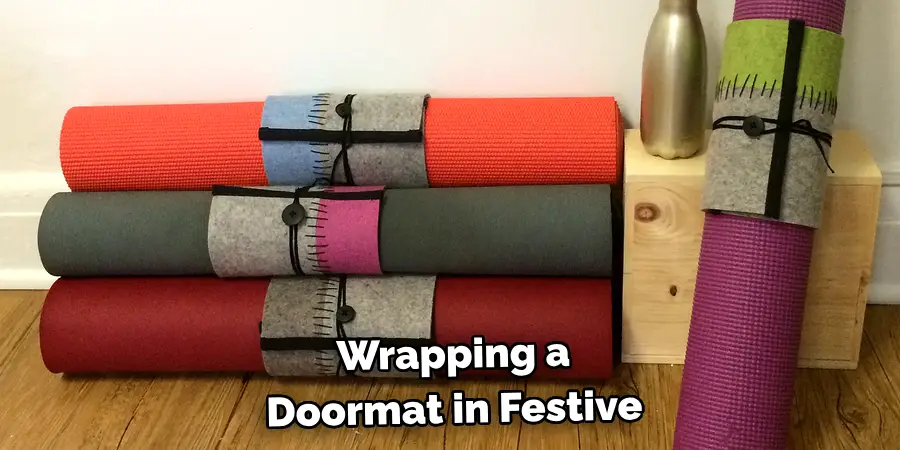 Wrapping a 
Doormat in Festive