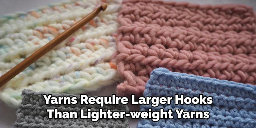 Yarns Require Larger Hooks Than Lighter-weight Yarns