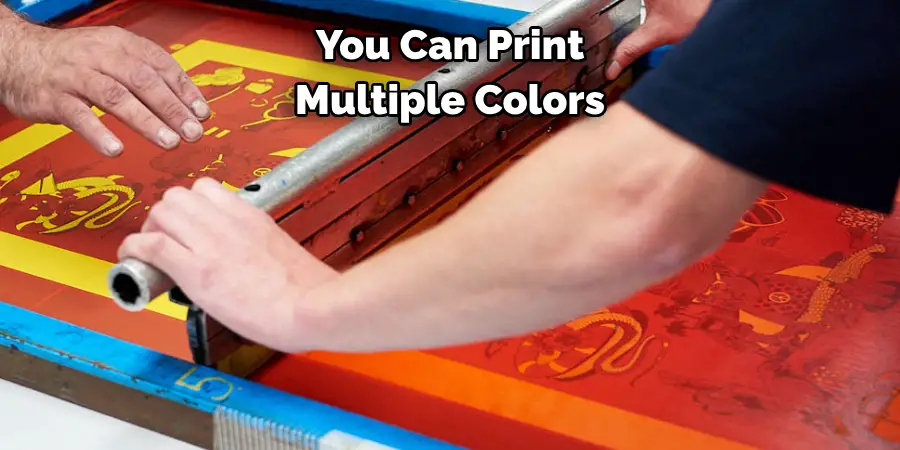 You Can Print 
Multiple Colors