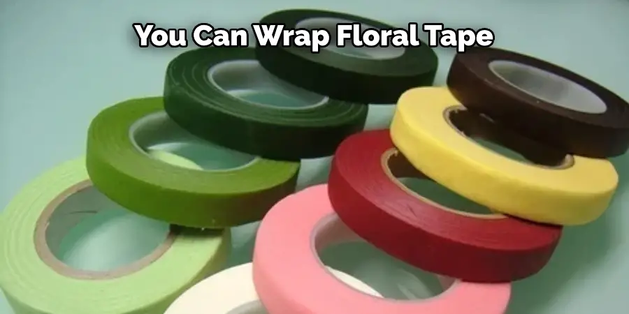 You Can Wrap Floral Tape