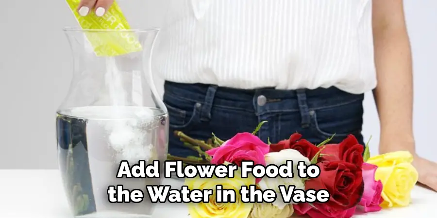 Add Flower Food to the Water in the Vase