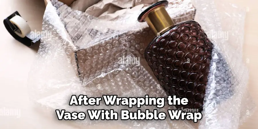 After Wrapping the Vase With Bubble Wrap