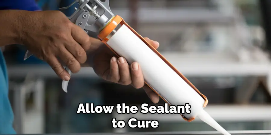 Allow the Sealant to Cure