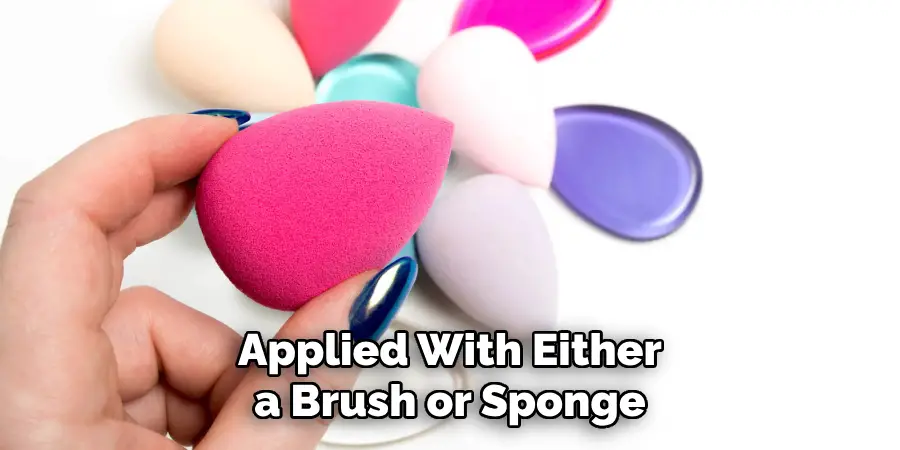 Applied With Either a Brush or Sponge