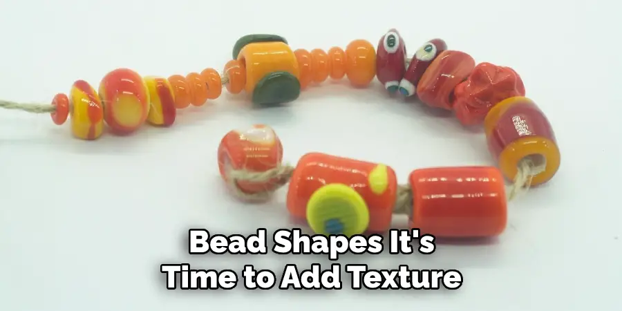 Bead Shapes It's Time to Add Texture