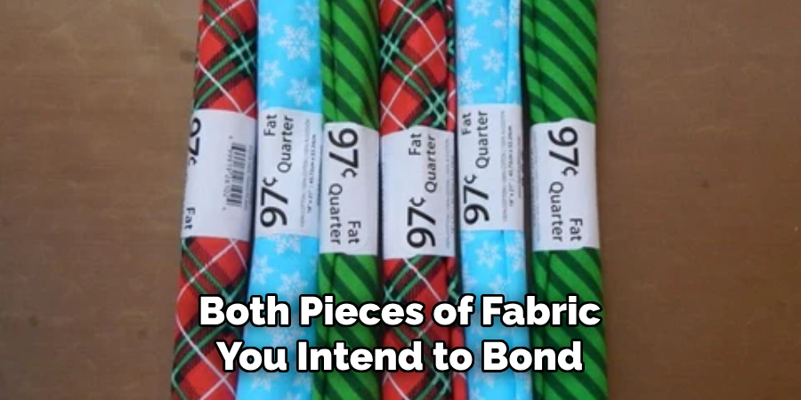 Both Pieces of Fabric You Intend to Bond