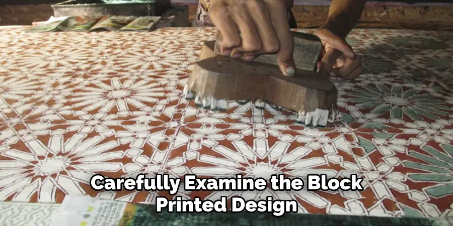 Carefully Examine the Block Printed Design