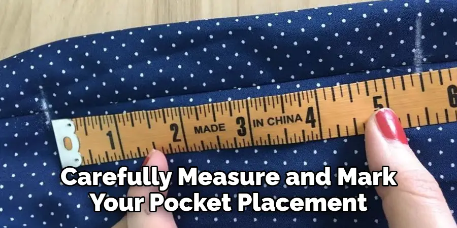 Carefully Measure and Mark Your Pocket Placement