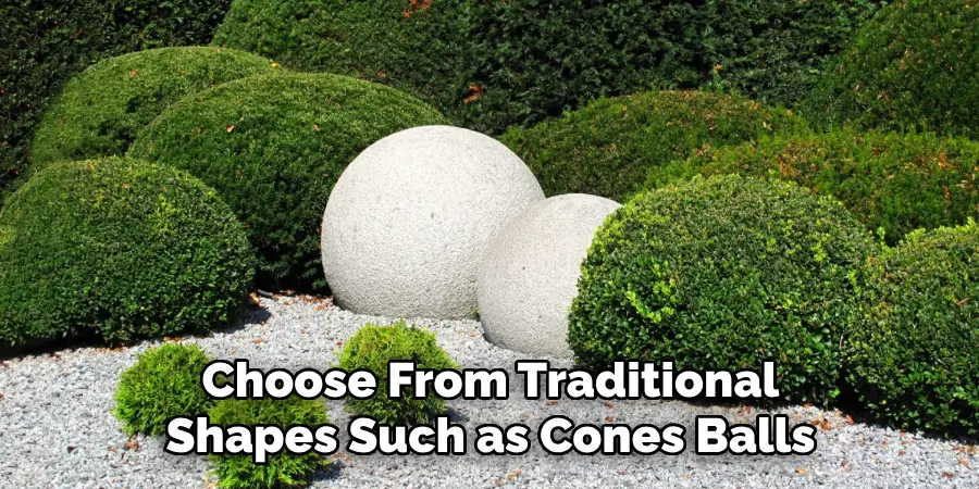 Choose From Traditional Shapes Such as Cones Balls