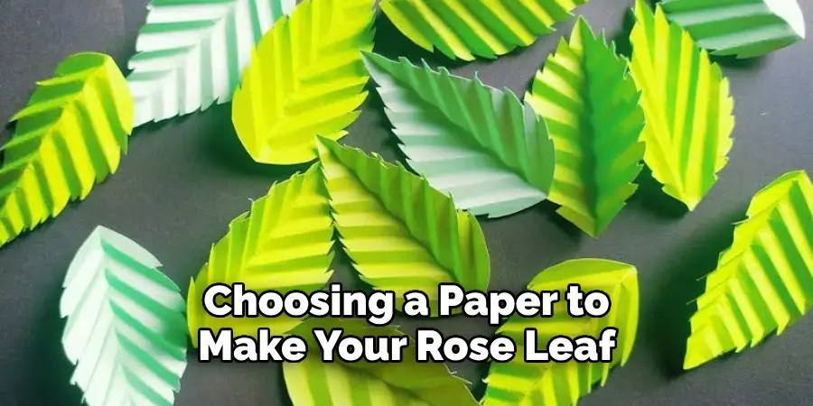 Choosing a Paper to Make Your Rose Leaf