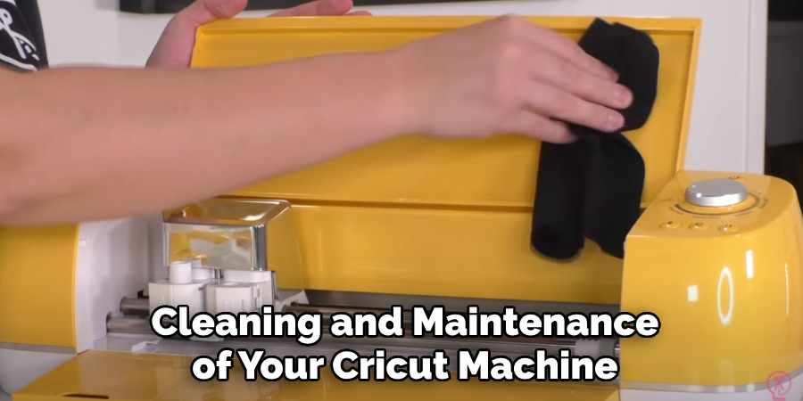 Cleaning and Maintenance of Your Cricut Machine