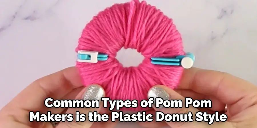 Common Types of Pom Pom Makers is the Plastic Donut Style
