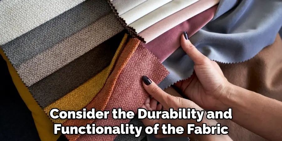 Consider the Durability and Functionality of the Fabric