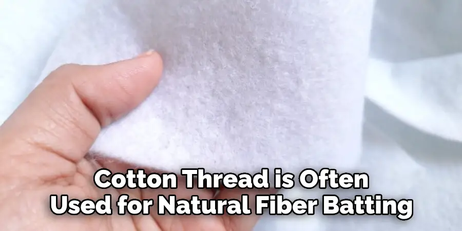 Cotton Thread is Often Used for Natural Fiber Batting