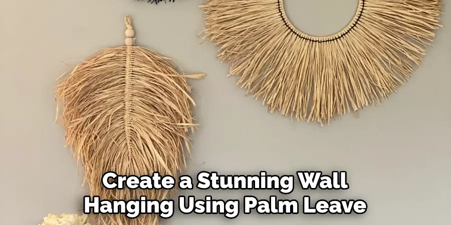 Create a Stunning Wall Hanging Using Palm Leave