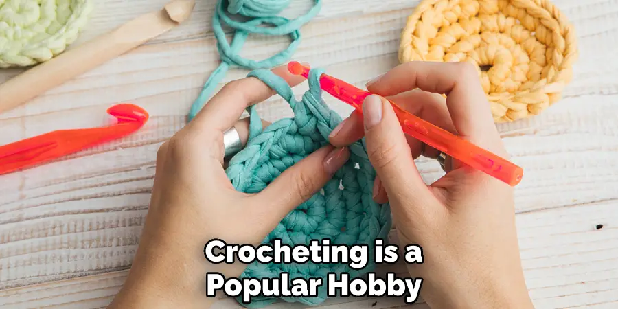 Crocheting is a Popular Hobby