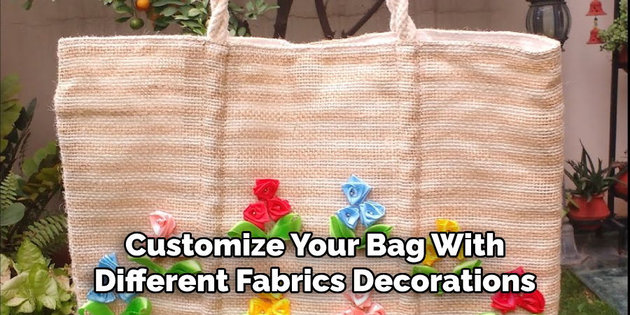 Customize Your Bag With Different Fabrics Decorations