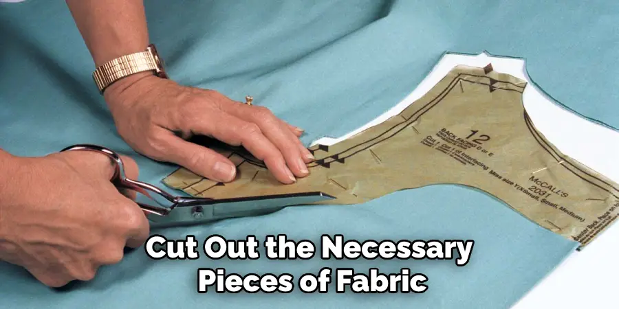 Cut Out the Necessary Pieces of Fabric