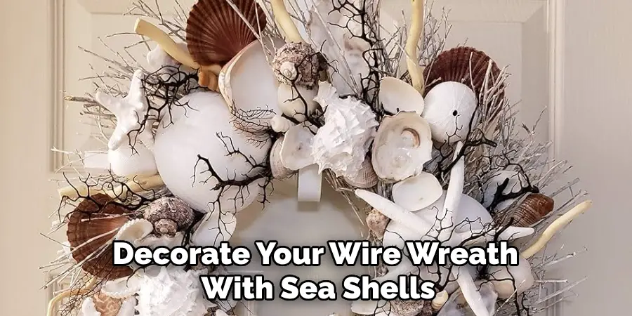 Decorate Your Wire Wreath With Sea Shells