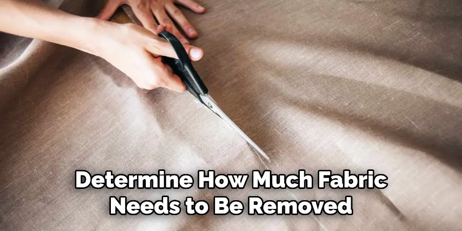 Determine How Much Fabric Needs to Be Removed