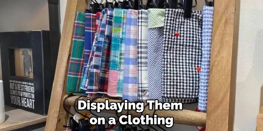 Displaying Them on a Clothing