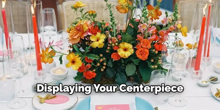 Displaying Your Centerpiece