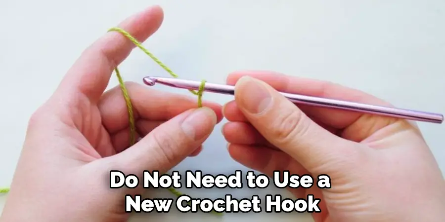 Do Not Need to Use a New Crochet Hook