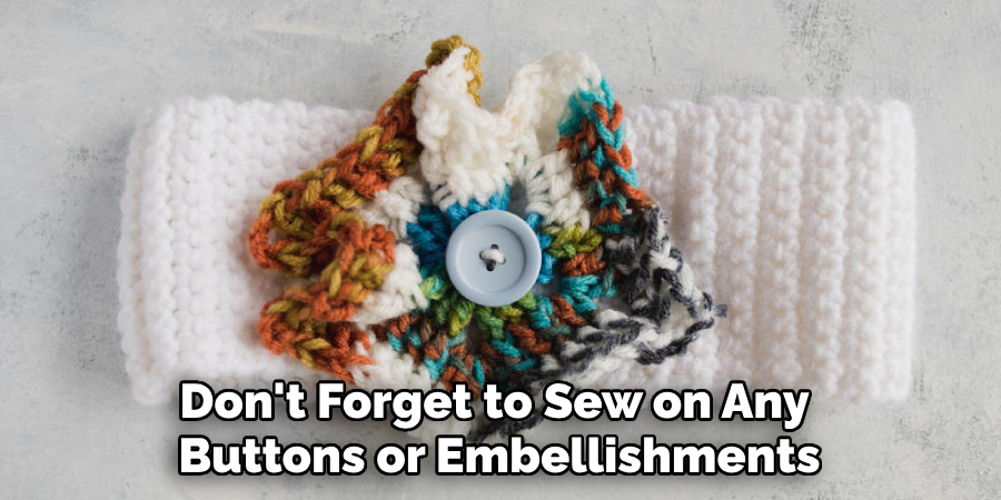 Don't Forget to Sew on Any Buttons or Embellishments