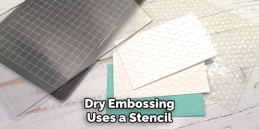 Dry Embossing Uses a Stencil