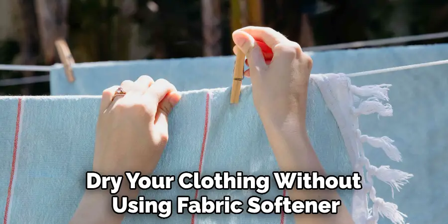 Dry Your Clothing Without Using Fabric Softener
