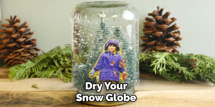Dry Your Snow Globe 
