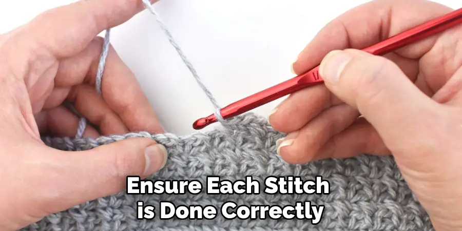 Ensure Each Stitch is Done Correctly