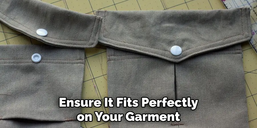Ensure It Fits Perfectly on Your Garment