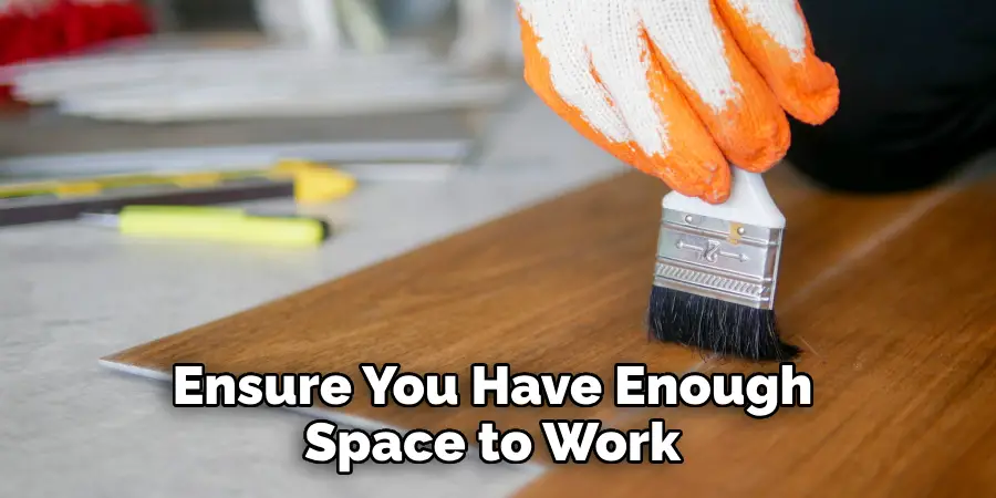 Ensure You Have Enough Space to Work