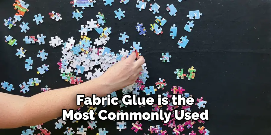 Fabric Glue is the Most Commonly Used