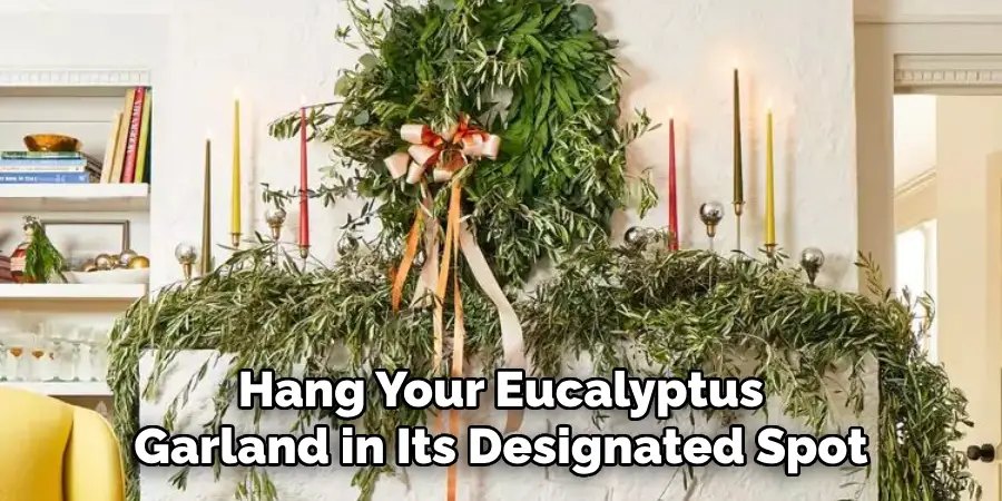 Hang Your Eucalyptus Garland in Its Designated Spot