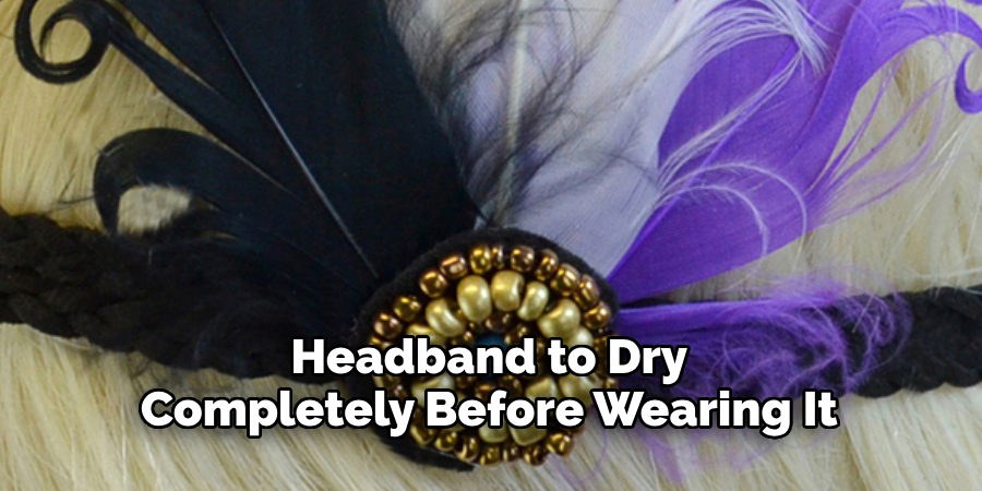 Headband to Dry Completely Before Wearing It