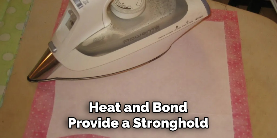Heat and Bond Provide a Stronghold