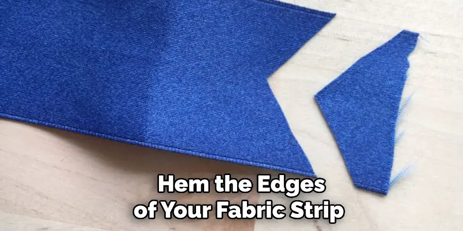 Hem the Edges of Your Fabric Strip