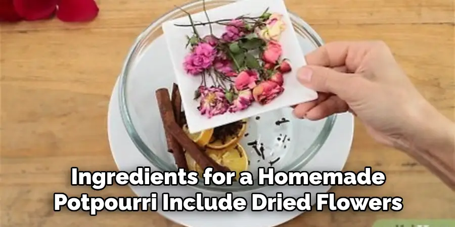 Ingredients for a Homemade Potpourri Include Dried Flowers